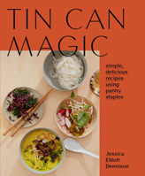 Tin Can Magic: Easy, Delicious Recipes Using Pantry Staples 1784883204 Book Cover