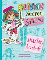 Amazing Acrobats : Olivia's Secret Scribbles 1610678419 Book Cover
