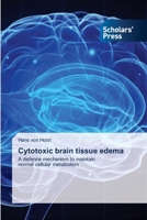 Cytotoxic brain tissue edema: A defence mechanism to maintain normal cellular metabolism 6138926897 Book Cover