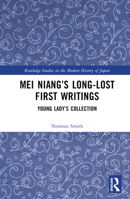 Mei Niang's Long-Lost First Writings: Young Lady's Collection 1032459840 Book Cover