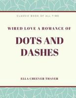 Wired Love: A Romance of Dots and Dashes 1973856387 Book Cover