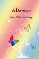 A Devotee: An Episode in the Life of a Butterfly 1534923888 Book Cover