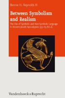 Between Symbolism and Realism: The Use of Symbolic and Non-Symbolic Language in Ancient Jewish Apocalypses 333-63 B.C.E. 3525550359 Book Cover