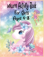 Unicorn Activity Book For Girls Ages 4-8 B088Y1DNFS Book Cover