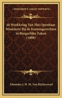 de Werkkring Van Het Openbaar Ministerie Bij de Kantongerechten in Burgerlijke Zaken (1888) 1160724474 Book Cover