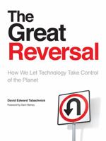 The Great Reversal: How We Let Technology Take Control of the Planet 0802094694 Book Cover
