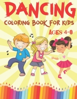 Dancing Coloring Book For Kids Ages 4-8: A Fun dancing Coloring Book For Kids B09CRKKKPT Book Cover