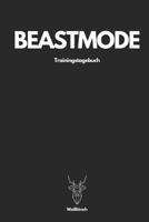 Beastmode Trainingstagebuch - Wei�hirsch: A5 Trainingstagebuch f�r Krafttraining - Fitness Studio - Bodybuilding - Cardio - Erfolgskontrolle - Trainingseinheiten - Sporttagebuch f�r Sportler, Bodybuil 1076152562 Book Cover