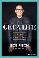 Get a Life: A Roadmap to Rule the World 1955884501 Book Cover