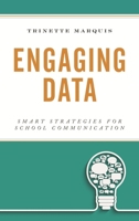 Engaging Data: Smart Strategies for School Communication 1475841884 Book Cover