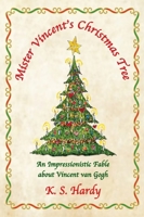 Mister Vincent's Christmas Tree: An Impressionistic Fable About Vincent van Gogh 1951651006 Book Cover