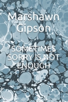 SOMETIMES SORRY IS NOT ENOUGH B08F7Y99W7 Book Cover