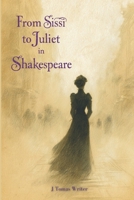 From Sissi to Juliet in Shakespeare B0GQB57628 Book Cover
