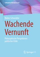 Wachende Vernunft: Philosophische Perspektiven politischer Ethik (Colloquium Metaphysicum) (German Edition) 3658456507 Book Cover