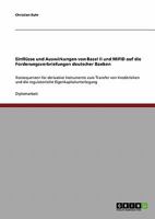 Einfl�sse und Auswirkungen von Basel II und MiFID auf die Forderungsverbriefungen deutscher Banken: Konsequenzen f�r derivative Instrumente zum Transfer von Kreditrisiken und die regulatorische Eigenk 3638849554 Book Cover