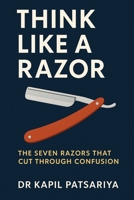 Think Like a Razor: The Seven Razors That Cut Through Confusion B0GTZSB61C Book Cover