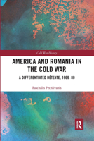 America and Romania in the Cold War: A Differentiated D�tente, 1969-80 1138393711 Book Cover