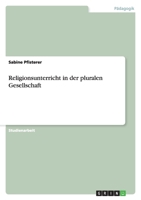 Religionsunterricht in der pluralen Gesellschaft 3638935418 Book Cover