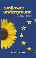 Sunflower Underground: A Kyiv Memoir B0D1YTJH1P Book Cover