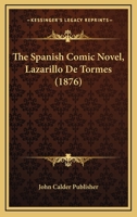 The Spanish Comic Novel, Lazarillo De Tormes 1160259348 Book Cover