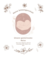 Meine Schwangerschaft: Dieses Buch gibt hilfreiche Tipps, bietet Raum zur Selbstgestaltung und begleitet dich während der Schwangerschaft, der Geburt und der Zeit danach. (German Edition) 3759735479 Book Cover