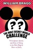 The Walt Disney World Challenge: Trivia Games, Quests, and Feats of Fancy in the Most Magical Place on Earth B0DZGNXSFJ Book Cover