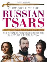 Chronicle of the Russian Tsars: The Reign-by-Reign Record of the Rulers of Imperial Russia 0500050937 Book Cover