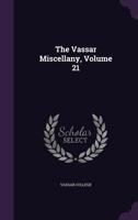 The Vassar Miscellany, Volume 21 127703933X Book Cover