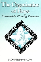 The Organization of Hope: Communities Planning Themselves (Suny Series on Urban Public Policy,) 0791431940 Book Cover