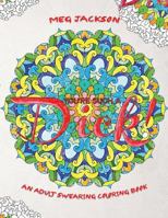 You're Such a D*ck: An Adult Swearing Coloring Book 1535283092 Book Cover