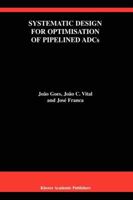 Systematic Design for Optimisation of Pipelined ADCs (The Springer International Series in Engineering and Computer Science) 1441948791 Book Cover