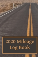 2020 Mileage Log Book: Business or Personal Driving Log for Tracking Vehicle Mileage and Odometer Readings 1657679772 Book Cover