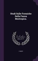 Studi Sulle Formiche Della Fauna Neotropica 3337272207 Book Cover