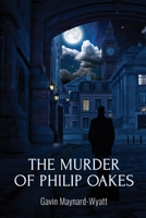 The Murder of Philip Oakes 1800944349 Book Cover