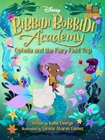 Disney Bibbidi Bobbidi Academy #3: Ophelia and the Fairy Field Trip 136809001X Book Cover
