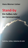 Stand-by Ein halbes Jahr im Coronamodus: Gedichte, Zahlen, Gedanken & mehr 3347207823 Book Cover