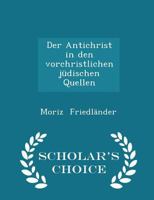 Der Antichrist in Den Vorchristlichen J�dischen Quellen 1110102925 Book Cover