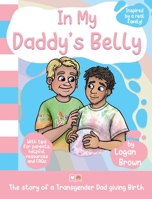 In My Daddy's Belly: The story of a Transgender Dad giving Birth 1916975003 Book Cover