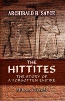 The Hittites; the Story of a Forgotten Empire 1505916208 Book Cover