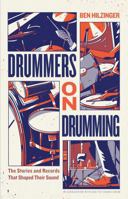 Drummers On Drumming: The Stories and Records That Shaped Their Sound B0DPZF7M6M Book Cover