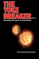 The Yoke Breaker, Vol. 2 : Breaking the Yoke of Frustration 0998204048 Book Cover