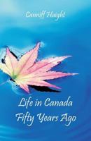 Country Life in Canada Fifty Years Ago: Personal recollections and reminiscences of a sexagenarian 1480033782 Book Cover