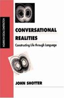 Conversational Realities: Constructing Life through Language (Inquiries in Social Construction series) 0803989334 Book Cover