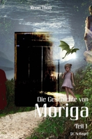 Moriga - Die Geschichte von Moriga: Teil 1 3000579508 Book Cover