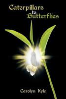 Caterpillars to Butterflies 1684565464 Book Cover