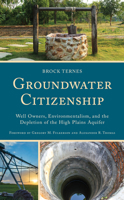 Groundwater Citizenship: Well Owners, Environmentalism, and the Depletion of the High Plains Aquifer 1666903469 Book Cover