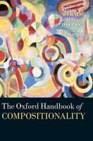 The Oxford Handbook of Compositionality (Oxford Handbooks in Linguistics) 0199541078 Book Cover