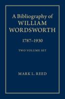 A Bibliography of William Wordsworth 2 Volume Set: 1787-1930 1107026377 Book Cover