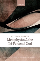 Metaphysics and the Tri-Personal God 0199681511 Book Cover