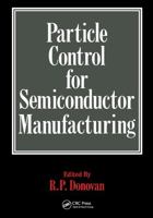 Particle Control for Semiconductor Manufacturing 0824782429 Book Cover